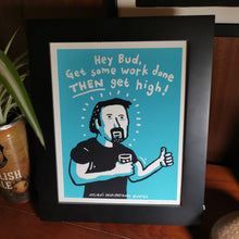 Load image into Gallery viewer, Work THEN Get High 8x10&quot; Screenprint
