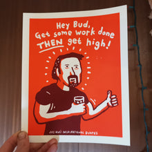 Load image into Gallery viewer, Work THEN Get High 8x10&quot; Screenprint

